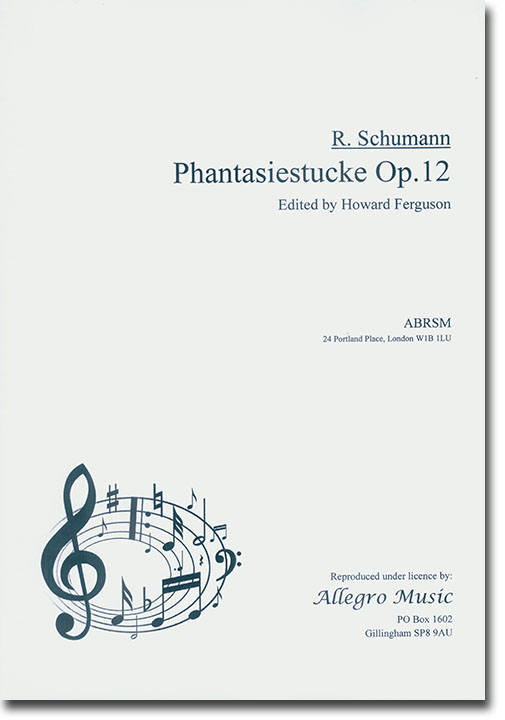 R. Schumann Phantasiestucke Op. 12 Edited by Howard Ferguson R. Schumann Phantasiestucke Op. 12 Edited by Howard Ferguson