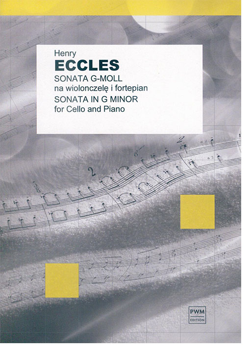 Henry Eccles Sonata in G minor for Cello and Piano Henry Eccles Sonata in G minor for Cello and Piano