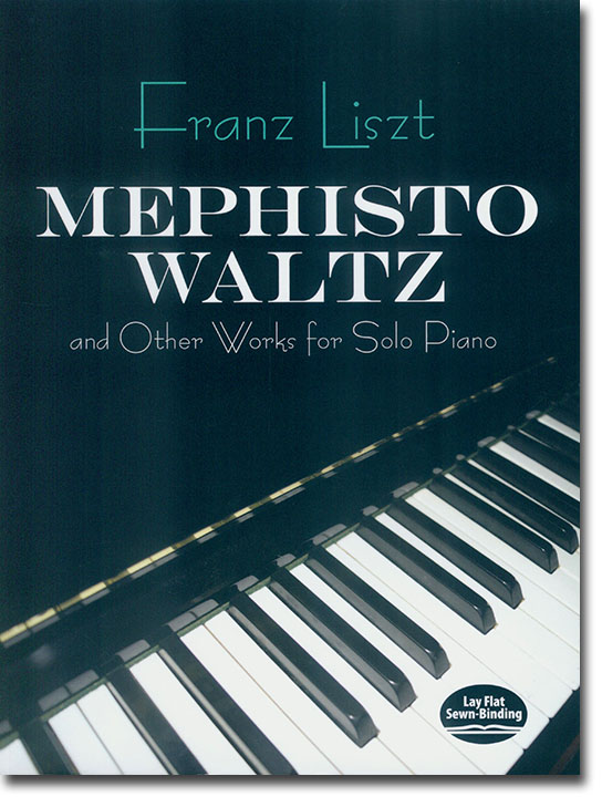 Franz Liszt Mephisto-Walzer and Other Works for Solo Piano Franz Liszt Mephisto-Walzer and Other Works for Solo Piano