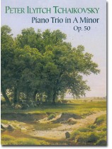 Tchaikovsky Piano Trio in A Minor, Op. 50 Tchaikovsky Piano Trio in A Minor, Op. 50