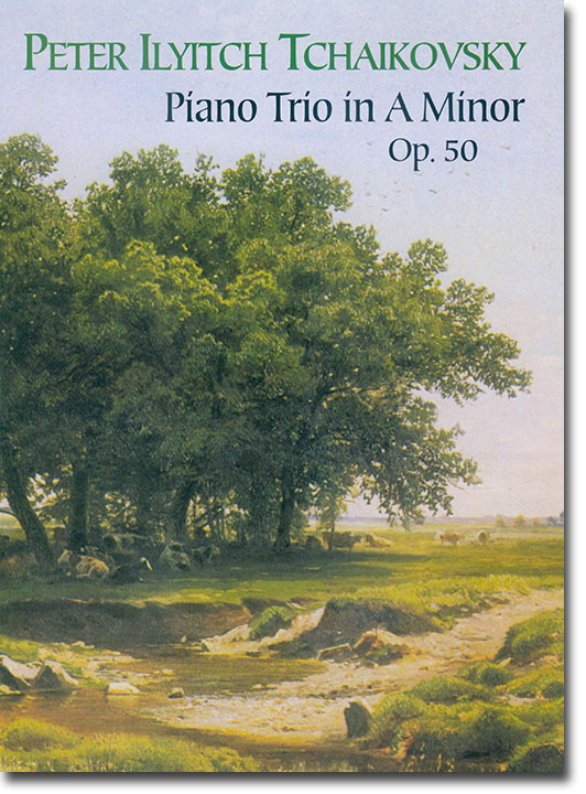 Tchaikovsky Piano Trio in A Minor, Op. 50 Tchaikovsky Piano Trio in A Minor, Op. 50