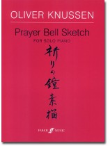 Oliver Knussen Prayer Bell Sketch for Piano Solo Oliver Knussen Prayer Bell Sketch for Piano Solo