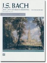 J. S. Bach Jesu, Joy of Man's Desiring from Cantata No. 147 for the Keyboard J. S. Bach Jesu, Joy of Man's Desiring from Cantata No. 147 for the Keyboard