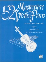 52 Masterpieces for Violin & Piano In the First Position 52 Masterpieces for Violin & Piano In the First Position