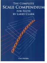 The Complete Scale Compendium for Flute by Larry Clark The Complete Scale Compendium for Flute by Larry Clark
