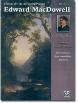 Classics for the Advancing Pianist Edward MacDowell Book 1 Classics for the Advancing Pianist Edward MacDowell Book 1