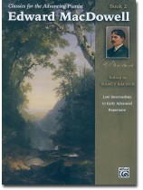 Classics for the Advancing Pianist Edward MacDowell Book 2 Classics for the Advancing Pianist Edward MacDowell Book 2