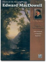 Classics for the Advancing Pianist Edward MacDowell Book 3 Classics for the Advancing Pianist Edward MacDowell Book 3