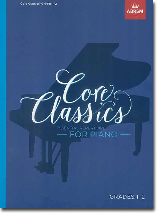 Core Classics Essential Repertoire for Piano Grades 1-2