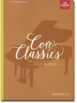 Core Classics Essential Repertoire for Piano Grades 2-3