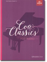 Core Classics Essential Repertoire for Piano Grades 3-4