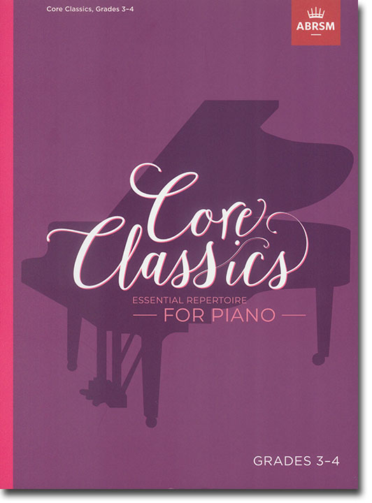 Core Classics Essential Repertoire for Piano Grades 3-4