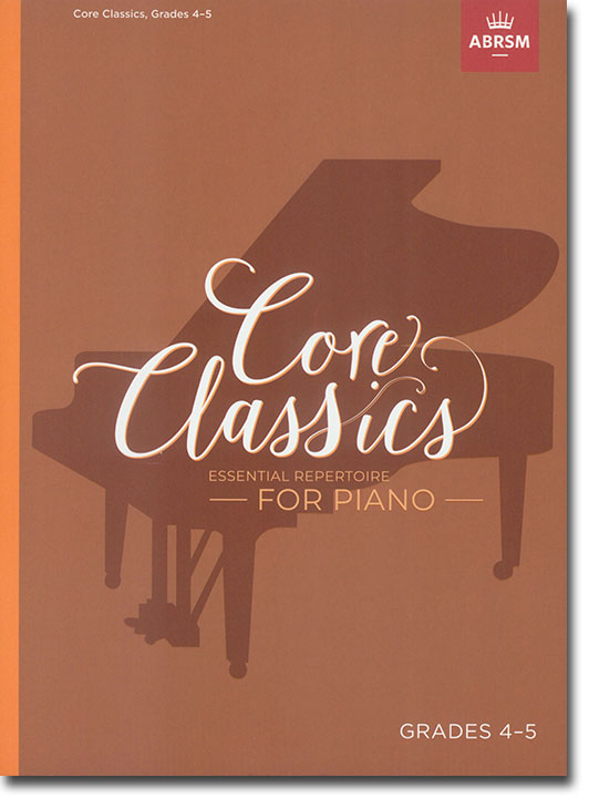 Core Classics Essential Repertoire for Piano Grades 4-5