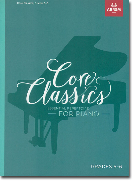 Core Classics Essential Repertoire for Piano Grades 5-6