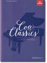 Core Classics Essential Repertoire for Piano Grades 6-7