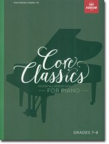Core Classics Essential Repertoire for Piano Grades 7-8 Core Classics Essential Repertoire for Piano Grades 7-8