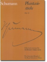 Schumann Phantasiestucke Op. 12 Edited and annotated by Howard Ferguson Schumann Phantasiestucke Op. 12 Edited and annotated by Howard Ferguson