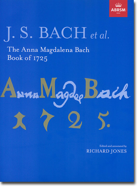 J.S. Bach et al. The Anna Magdalena Bach Book of 1725