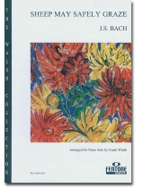 J.S.Bach Sheep May Safely Graze Arranged for Piano Solo by Frank Walsh J.S.Bach Sheep May Safely Graze Arranged for Piano Solo by Frank Walsh