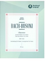 Bach - Busoni Chaconne aus der Partita II für Violine BWV 1004 Bearbeitung für Klavier Bach - Busoni Chaconne aus der Partita II für Violine BWV 1004 Bearbeitung für Klavier