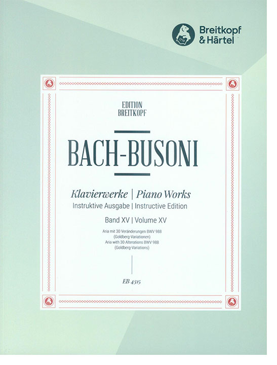 Bach-Busoni Klavierwerke Instruktive Ausgabe Band XV Goldberg-Variationen BWV 988 Bach-Busoni Klavierwerke Instruktive Ausgabe Band XV Goldberg-Variationen BWV 988
