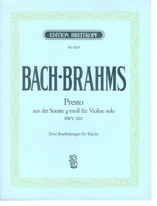 Bach-Brahms Presto aus der Sonate g-moll für Violine solo BWV 1001 Zwei Bearbeitungen für Klavier Bach-Brahms Presto aus der Sonate g-moll für Violine solo BWV 1001 Zwei Bearbeitungen für Klavier