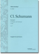 Cl. Schumann Konzert für Klavier und Orchester a-Moll Op. 7 Ausgabe für zwei Klaviere Cl. Schumann Konzert für Klavier und Orchester a-Moll Op. 7 Ausgabe für zwei Klaviere