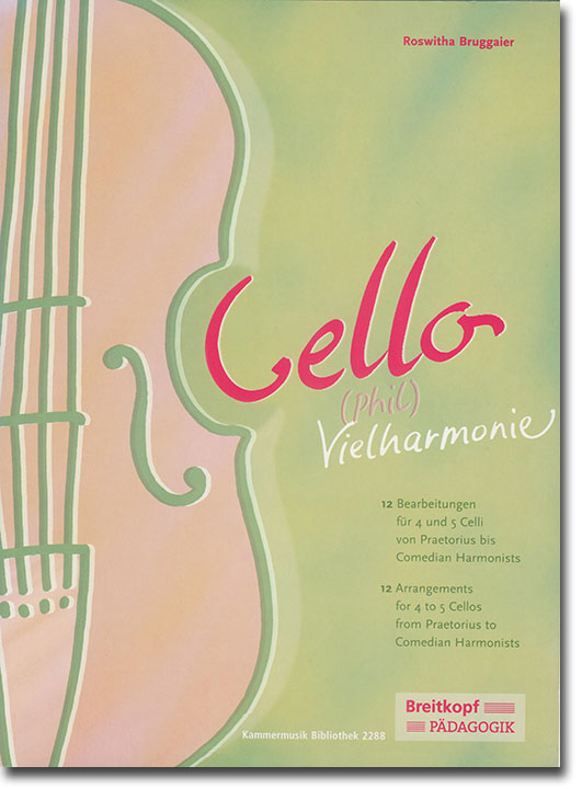 Roswitha Bruggaier Cello-(Phil)Vielharmonie 12 Arrangements for 4 to 5 Cellos