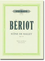 Bériot Scène de Ballet Opus 100 for Violin and Piano Bériot Scène de Ballet Opus 100 for Violin and Piano