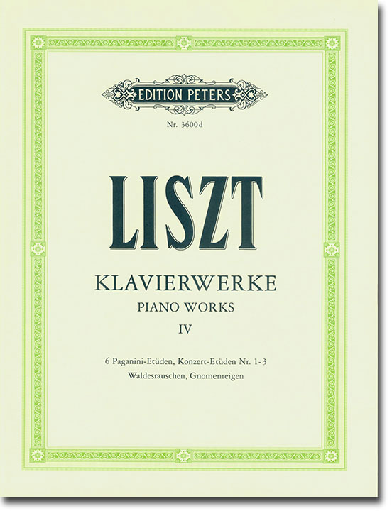 Liszt Klavierwerke IV 6 Paganini Etudes, Concert Etudes Nos. 1–3 ,Waldesrauschen,Gnomenreigen
