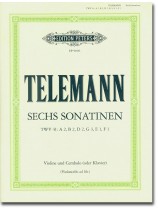 Telemann Sechs Sonatinen TWV 41: A 2, B 2, D 2, G 3, E 1, F 1 Violine und Cembalo (oder Klavier) (Violoncello ad lib.) Telemann Sechs Sonatinen TWV 41: A 2, B 2, D 2, G 3, E 1, F 1 Violine und Cembalo (oder Klavier) (Violoncello ad lib.)