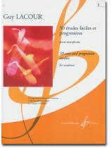Guy Lacour 50 Études Faciles et Progressives pour Saxophone Volume 2 Guy Lacour 50 Études Faciles et Progressives pour Saxophone Volume 2