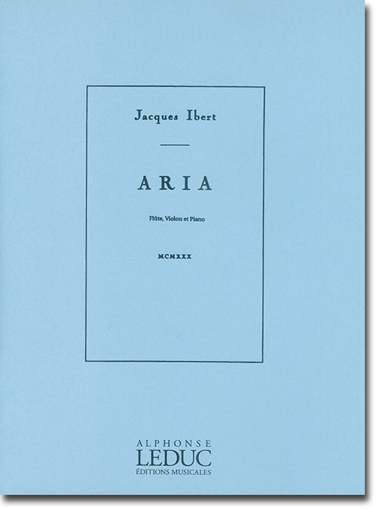 Jacques Ibert Aria pour Flûte, Violon et Piano MCMXXX