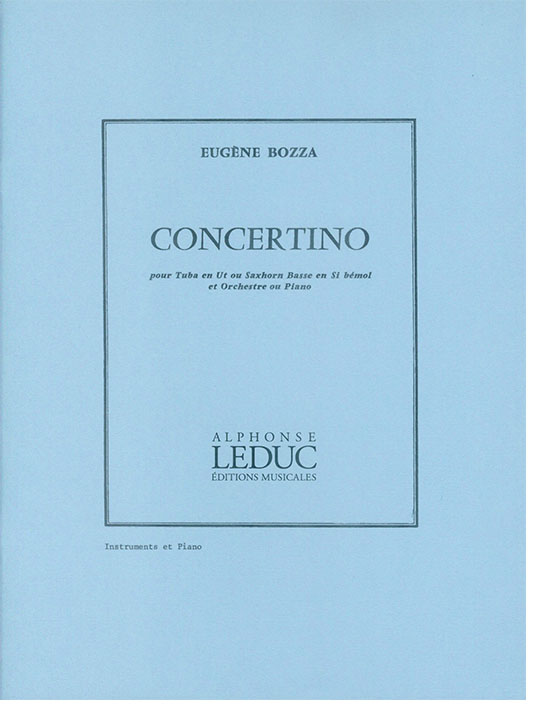 Eugène Bozza Concertino pour Tuba en Ut ou Saxhorn Basse en Si bémol et Orchestre ou Piano Eugène Bozza Concertino pour Tuba en Ut ou Saxhorn Basse en Si bémol et Orchestre ou Piano