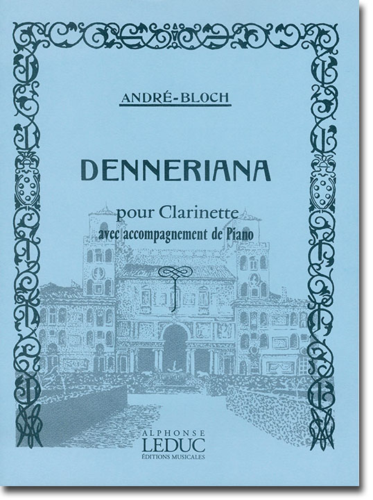André Bloch Denneriana pour Clarinette avec Accompagnement de Piano André Bloch Denneriana pour Clarinette avec Accompagnement de Piano