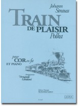 Johann Strauss Train de Plaisir Polka pour Cor en fa et Piano Johann Strauss Train de Plaisir Polka pour Cor en fa et Piano