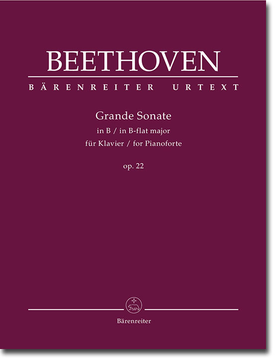 Beethoven Grande Sonate in B-flat major for Pianoforte Op. 22 Beethoven Grande Sonate in B-flat major for Pianoforte Op. 22