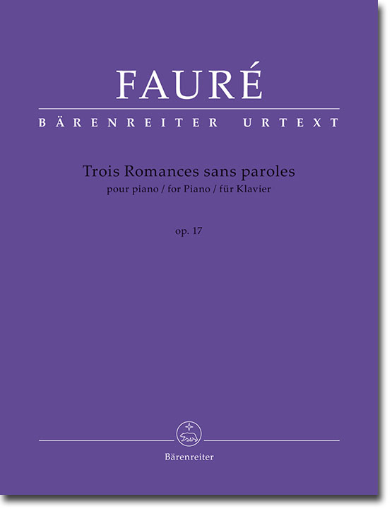 Fauré Trois Romances sans paroles für Klavier Op. 17 Fauré Trois Romances sans paroles für Klavier Op. 17