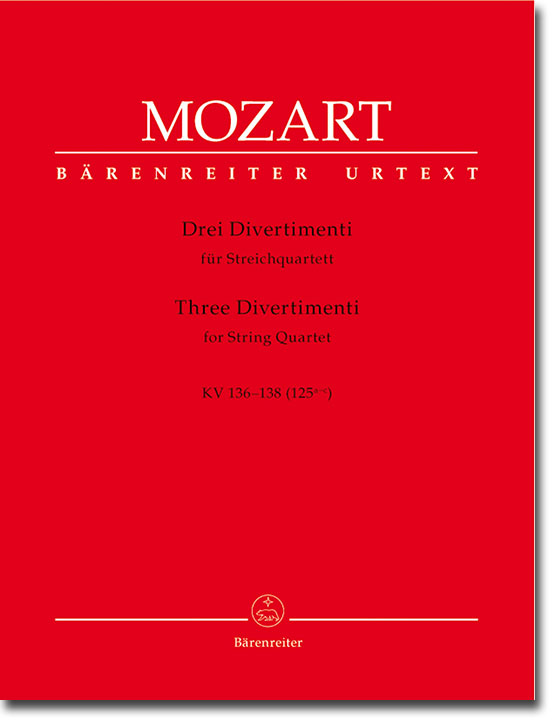 Mozart Drei Divertimenti für Streichquartett KV 136-138 (125a-c)/Three Divertimenti for String Quartet Mozart Drei Divertimenti für Streichquartett KV 136-138 (125a-c)/Three Divertimenti for String Quartet