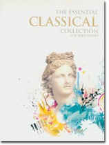 The Essential Classical Collection for Solo Piano The Essential Classical Collection for Solo Piano