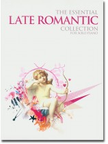 The Essential Late Romantic Collection for Solo Piano The Essential Late Romantic Collection for Solo Piano
