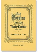 Fünf Sonatine für Klavier von【Theodor Kirchner】Op. 70 Sonatine Nr. 1, C-Dur Fünf Sonatine für Klavier von【Theodor Kirchner】Op. 70 Sonatine Nr. 1, C-Dur