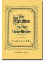Fünf Sonatine für Klavier von【Theodor Kirchner】Op. 70 Sonatine Nr. 5, B-Dur Fünf Sonatine für Klavier von【Theodor Kirchner】Op. 70 Sonatine Nr. 5, B-Dur