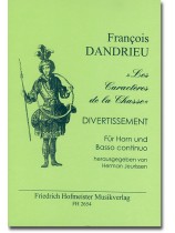 François Dandrieu Les Caractères de la Chasse Divertissement für Horn und Basso Continuo François Dandrieu Les Caractères de la Chasse Divertissement für Horn und Basso Continuo