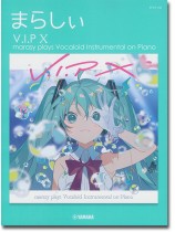 ピアノソロ まらしぃ V.I.P X marasy plays Vocaloid Instrumental on Piano ピアノソロ まらしぃ V.I.P X marasy plays Vocaloid Instrumental on Piano