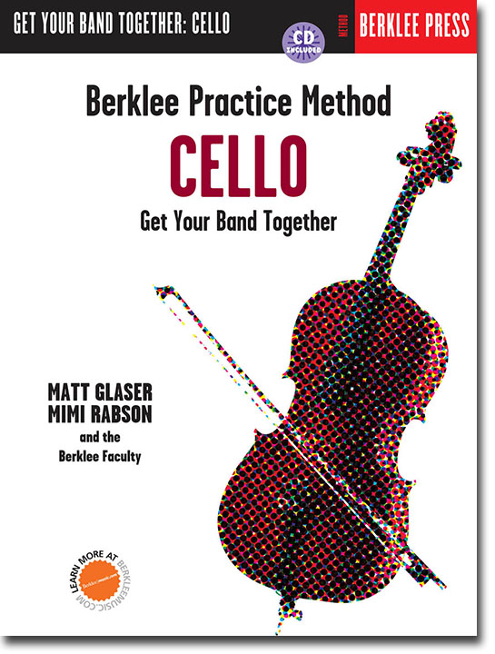Berklee Practice Method: Cello Get your Band Together Berklee Practice Method: Cello Get your Band Together