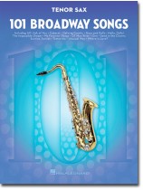 101 Broadway Songs for Tenor Sax 101 Broadway Songs for Tenor Sax