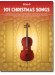 101 Christmas Songs for Cello 101 Christmas Songs for Cello