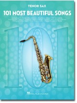 101 Most Beautiful Songs for Tenor Sax 101 Most Beautiful Songs for Tenor Sax