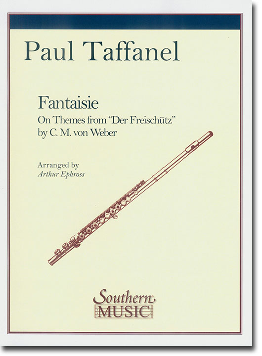 Paul Taffanel Fantaisie on Themes from "Der Freischütz" by C. M. Weber for Flute & Piano Paul Taffanel Fantaisie on Themes from "Der Freischütz" by C. M. Weber for Flute & Piano